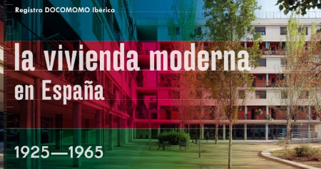 Exposición ‘La vivienda moderna en España 1925-1965, registro docomomo ibérico’